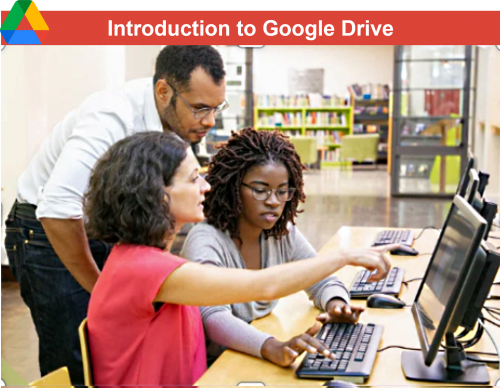 A label reading Introduction to Google Drive above a photo of 3 people around a computer.