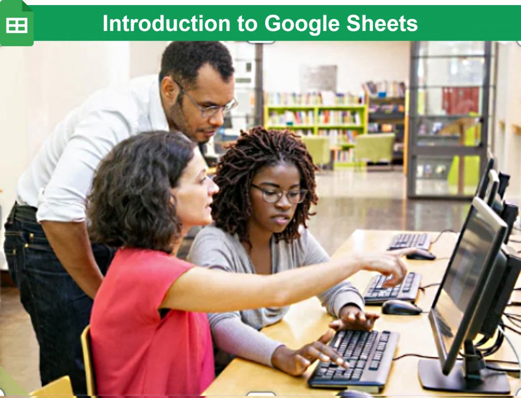 A label reading Introduction to Google Sheets above a photo of 3 people around a computer.